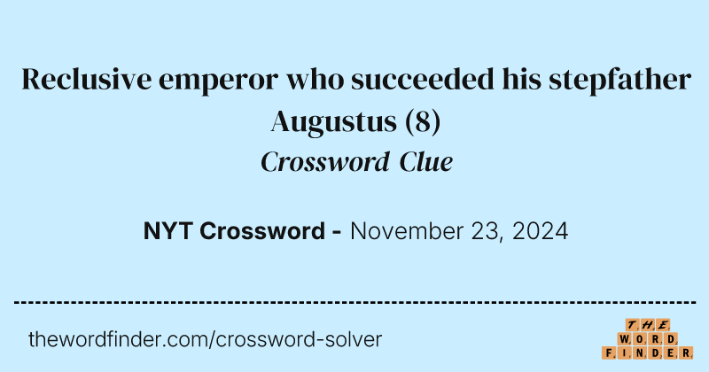Reclusive emperor who succeeded his stepfather Augustus crossword clue image