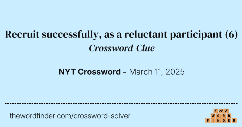Recruit successfully, as a reluctant participant crossword clue image