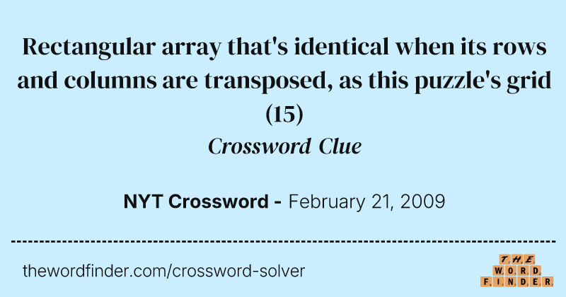 Rectangular array that's identical when its rows and columns are transposed, as this puzzle's grid crossword clue image
