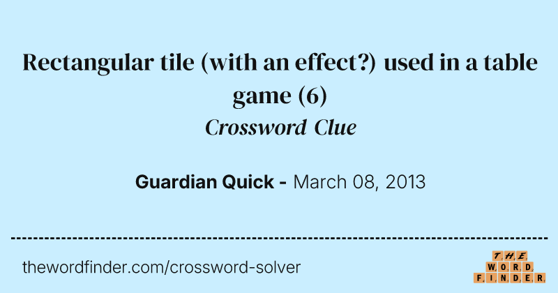 Rectangular tile (with an effect?) used in a table game crossword clue image
