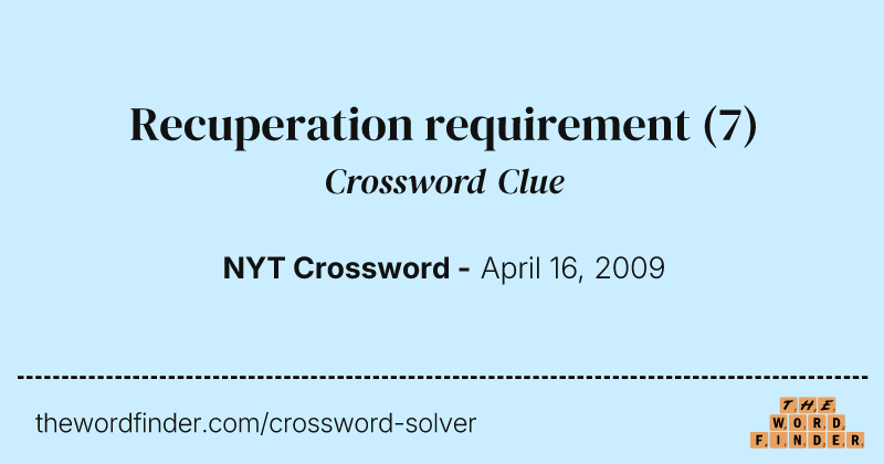 Recuperation requirement crossword clue image