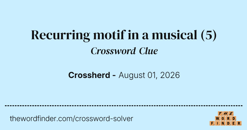 Recurring motif in a musical crossword clue image