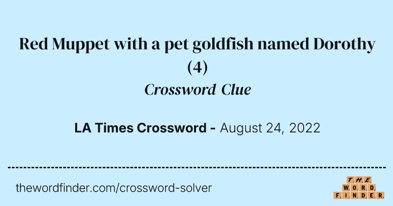 Red Muppet with a pet goldfish named Dorothy crossword clue image