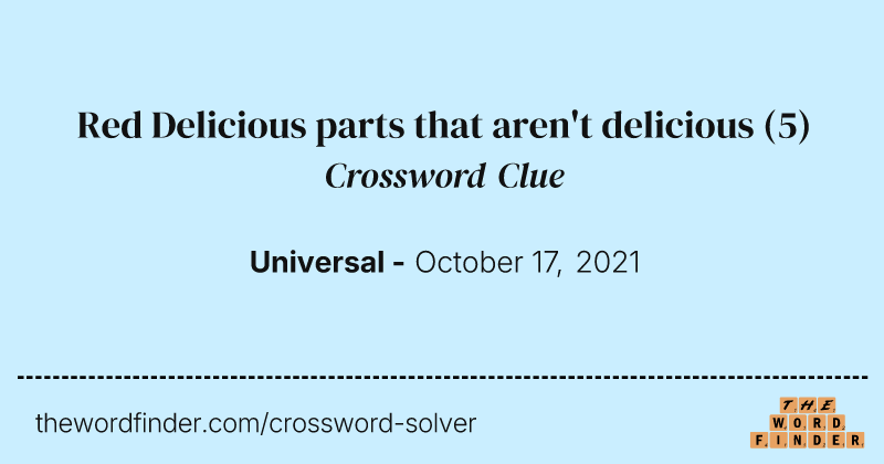Red Delicious parts that aren't delicious crossword clue image