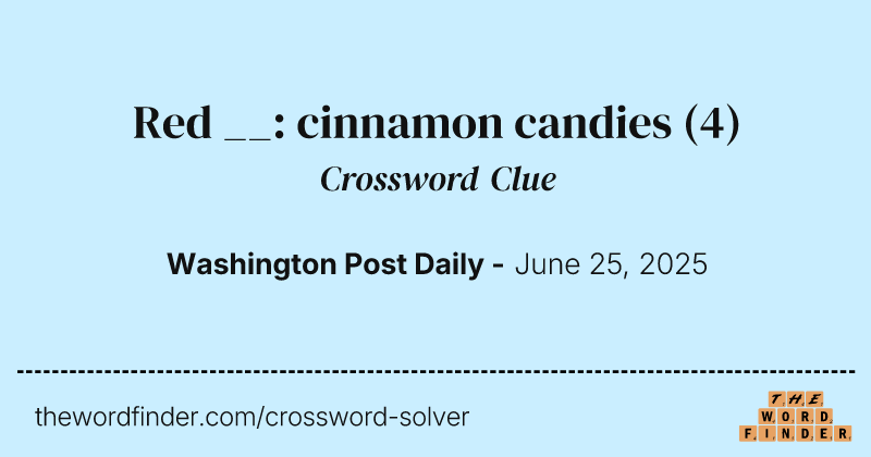 Red __: cinnamon candies crossword clue image