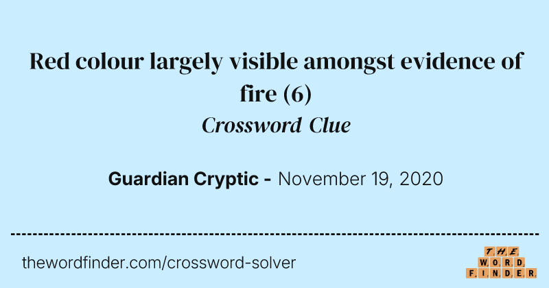 Red colour largely visible amongst evidence of fire crossword clue image