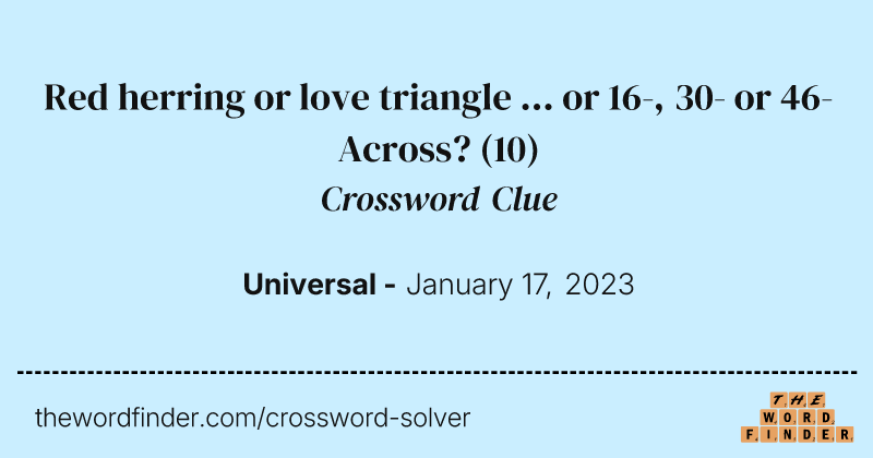 Red herring or love triangle ... or 16-, 30- or 46-Across? crossword clue image
