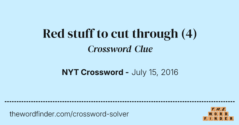 Red stuff to cut through crossword clue image