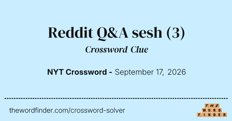 Reddit Q&A sesh crossword clue image