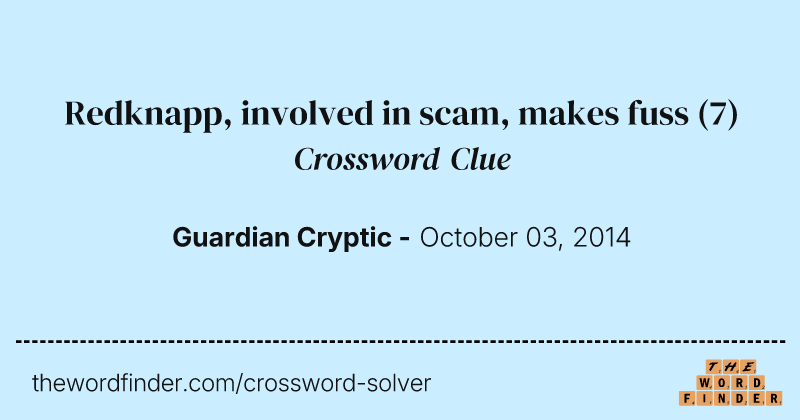 Redknapp, involved in scam, makes fuss crossword clue image