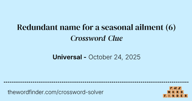 Redundant name for a seasonal ailment crossword clue image
