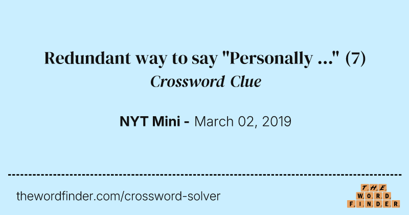 Redundant way to say "Personally ..." crossword clue image
