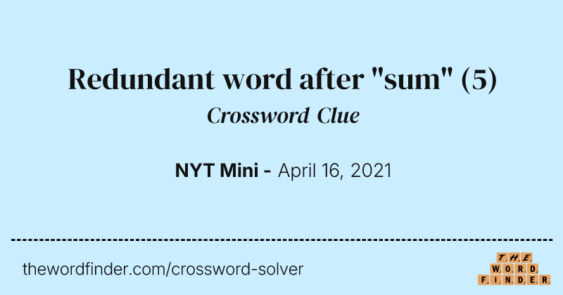 Redundant word after "sum" crossword clue image