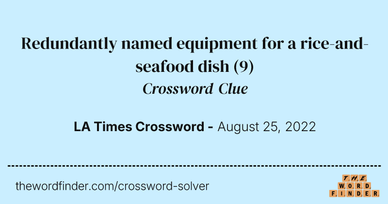 Redundantly named equipment for a rice-and-seafood dish crossword clue image