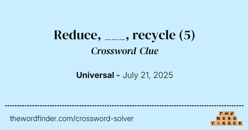Reduce, ___, recycle crossword clue image