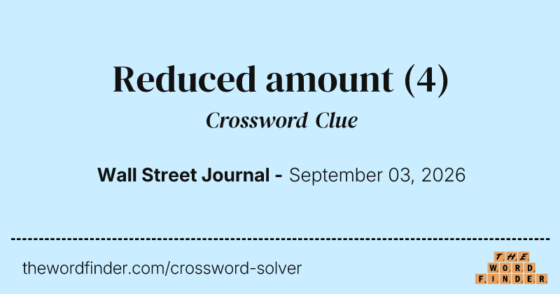 Reduced amount crossword clue image