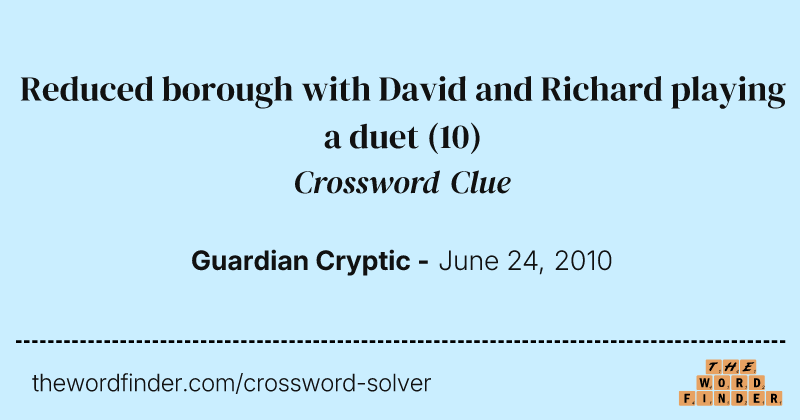 Reduced borough with David and Richard playing a duet crossword clue image