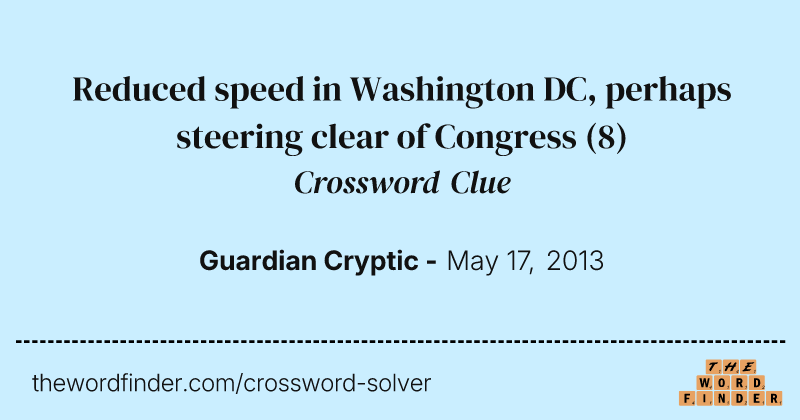 Reduced speed in Washington DC, perhaps steering clear of Congress crossword clue image