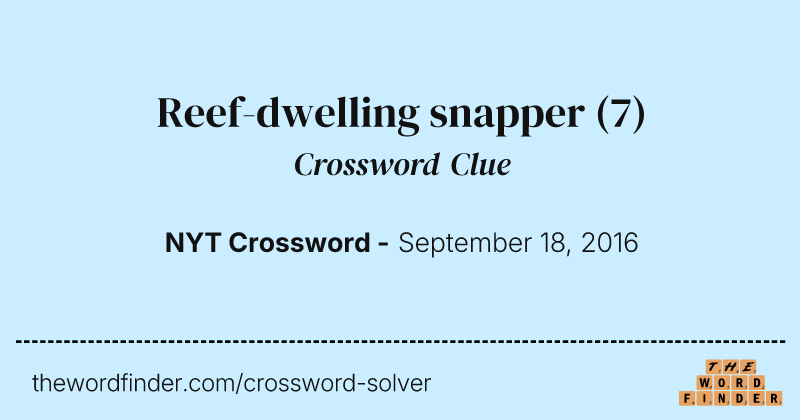 Reef-dwelling snapper crossword clue image