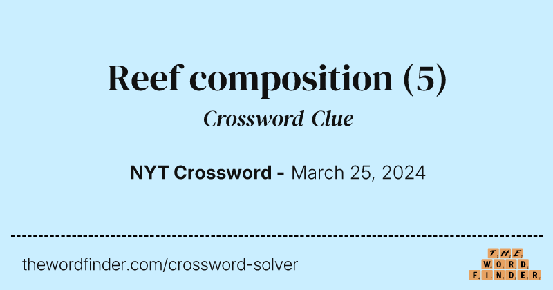 Reef composition crossword clue image