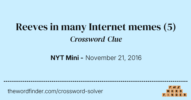 Reeves in many Internet memes crossword clue image