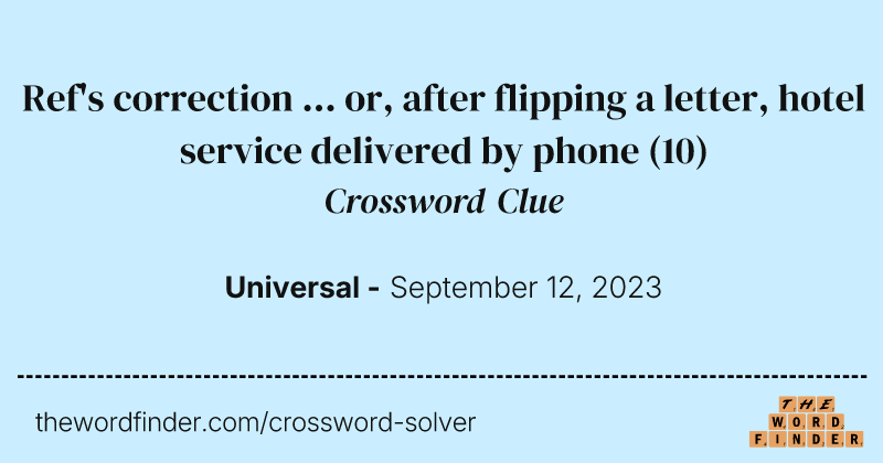 Ref's correction ... or, after flipping a letter, hotel service delivered by phone crossword clue image
