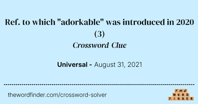 Ref. to which "adorkable" was introduced in 2020 crossword clue image