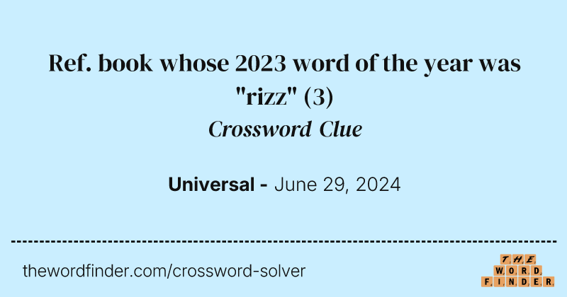 Ref. book whose 2023 word of the year was "rizz" crossword clue image