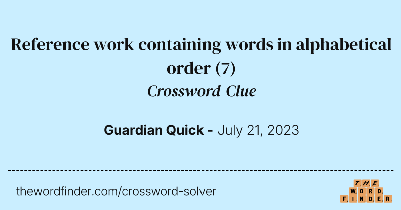 Reference work containing words in alphabetical order crossword clue image