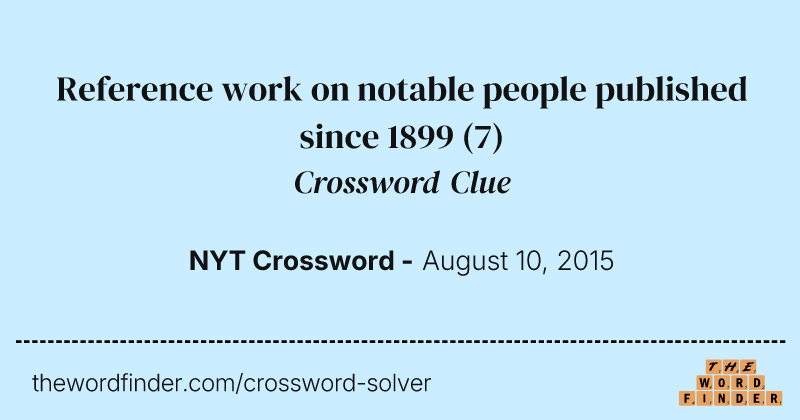Reference work on notable people published since 1899 crossword clue image