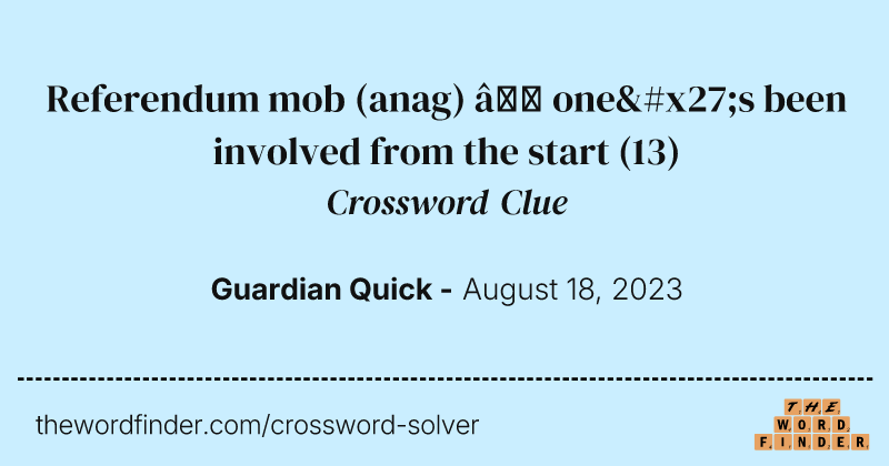 Referendum mob (anag) — one's been involved from the start crossword clue image