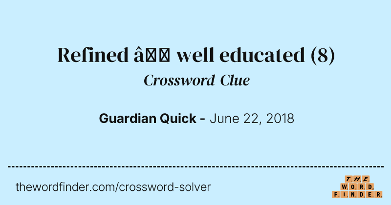 Refined — well educated crossword clue image