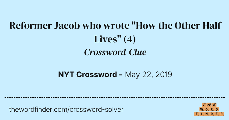 Reformer Jacob who wrote "How the Other Half Lives" crossword clue image