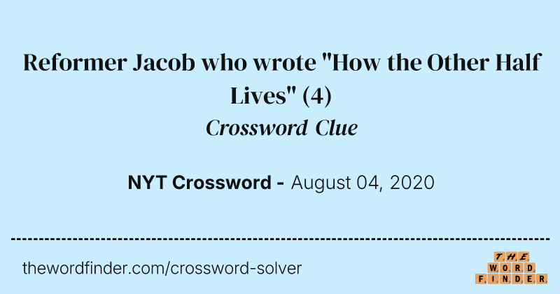 Reformer Jacob who wrote "How the Other Half Lives" crossword clue image