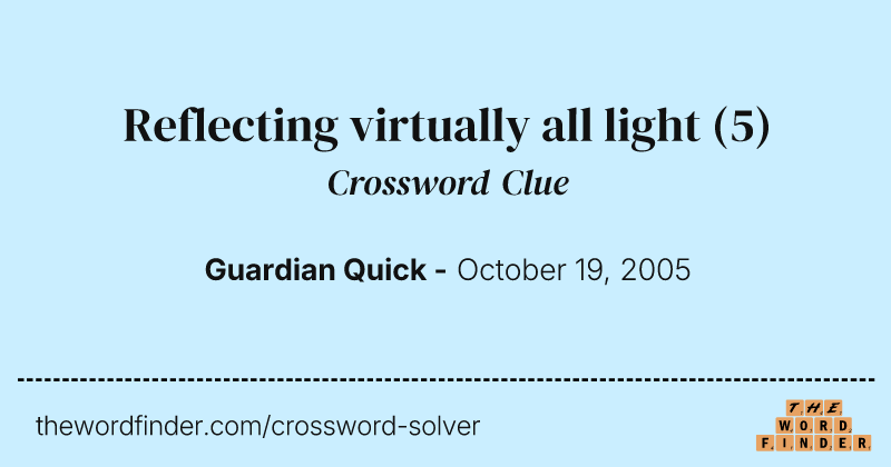 Reflecting virtually all light crossword clue image