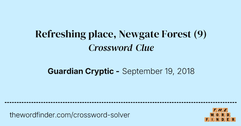 Refreshing place, Newgate Forest crossword clue image