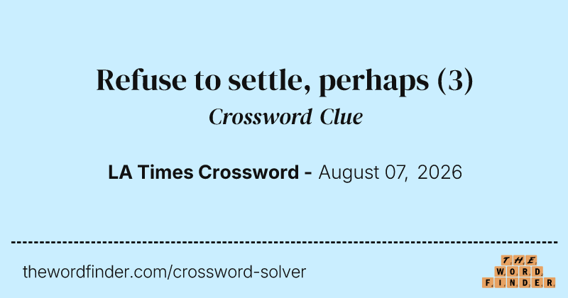 Refuse to settle, perhaps crossword clue image