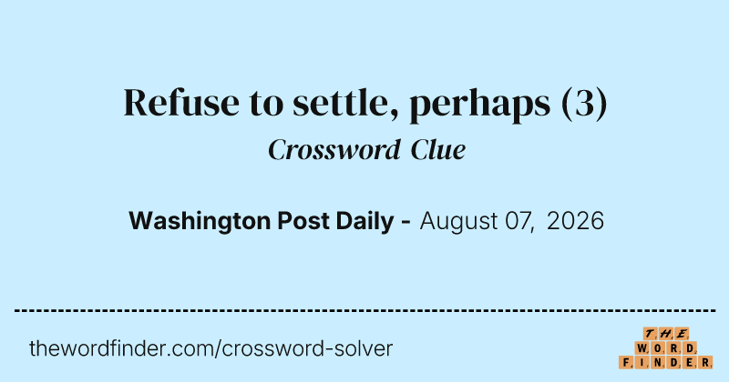 Refuse to settle, perhaps crossword clue image