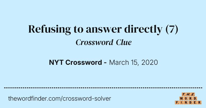 Refusing to answer directly crossword clue image