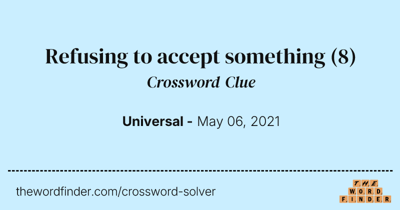Refusing to accept something crossword clue image