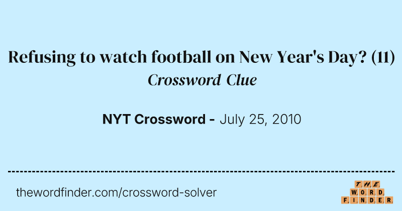 Refusing to watch football on New Year's Day? crossword clue image