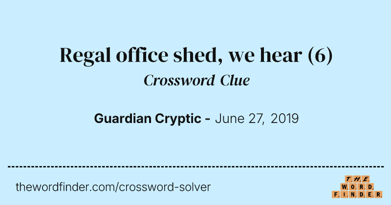 Regal office shed, we hear crossword clue image