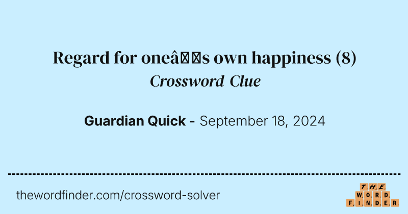 Regard for one’s own happiness crossword clue image