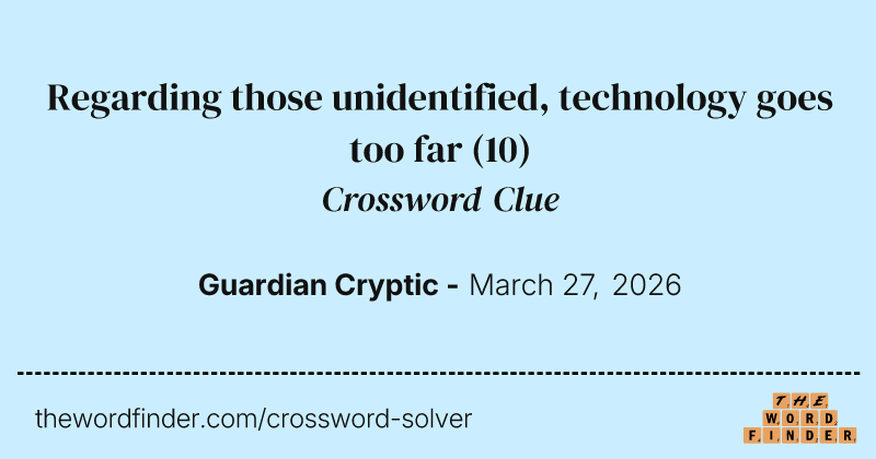 Regarding those unidentified, technology goes too far crossword clue image