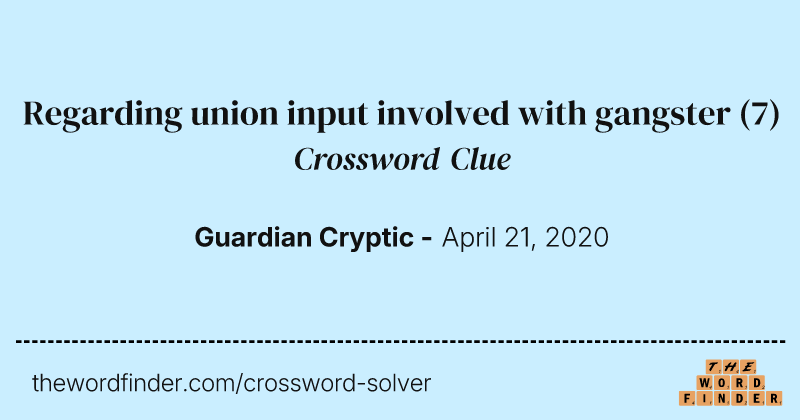 Regarding union input involved with gangster crossword clue image