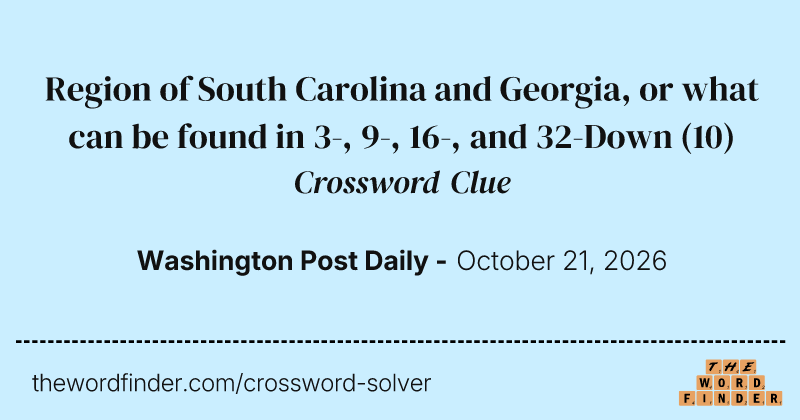 Region of South Carolina and Georgia, or what can be found in 3-, 9-, 16-, and 32-Down crossword clue image