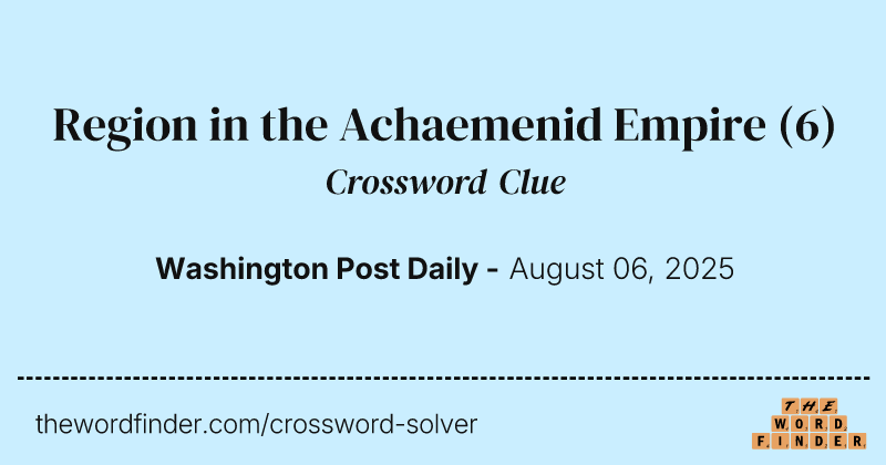Region in the Achaemenid Empire crossword clue image