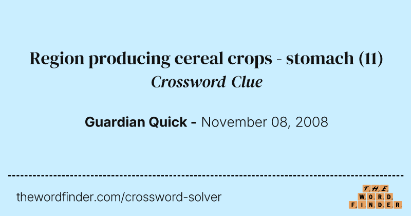 Region producing cereal crops - stomach crossword clue image
