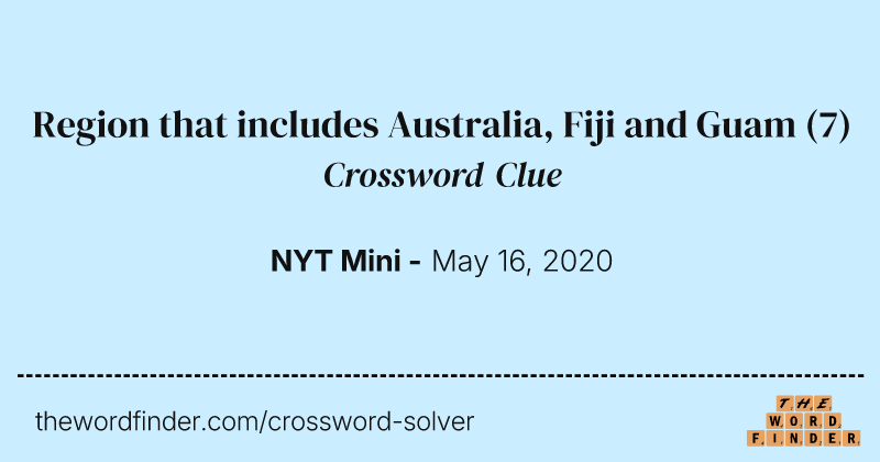 Region that includes Australia, Fiji and Guam crossword clue image