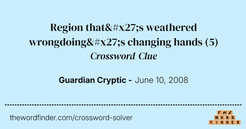 Region that's weathered wrongdoing's changing hands crossword clue image